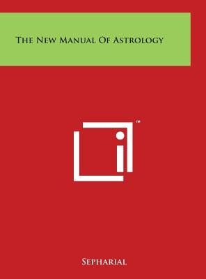 The New Manual of Astrology by Sepharial