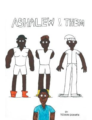 Ashalew And Them by Endihnew, Keenan