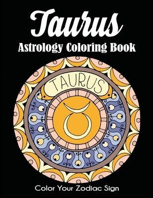 Taurus Astrology Coloring Book: Color Your Zodiac Sign by Dylanna Press