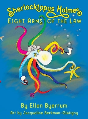 Sherlocktopus Holmes: Eight Arms of the Law by Byerrum, Ellen