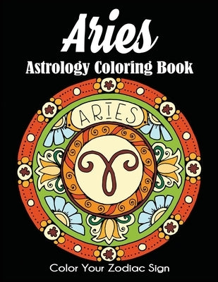 Aries Astrology Coloring Book: Color Your Zodiac Sign by Dylanna Press