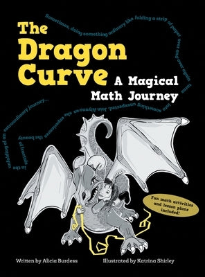 The Dragon Curve: A Magical Math Journey by Burdess, Alicia