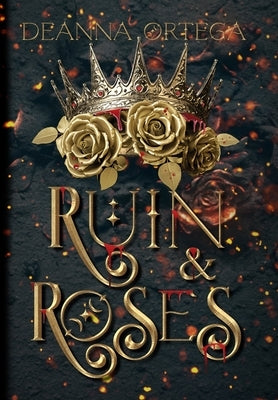 Ruin And Roses by Ortega, Deanna