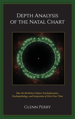 Depth Analysis of the Natal Chart by Perry, Glenn A.