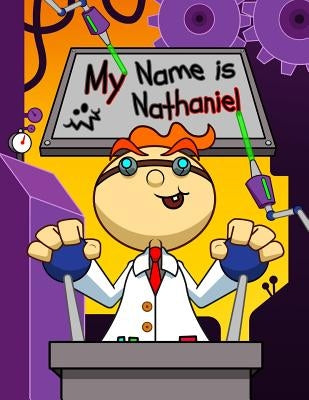 My Name is Nathaniel: Fun Mad Scientist Themed Personalized Primary Name Tracing Workbook for Kids Learning How to Write Their First Name, P by Douglas, Karlon