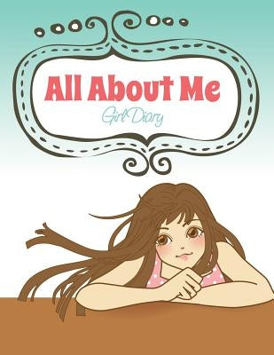 All about Me (Girl Diary) by Speedy Publishing LLC