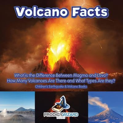 Volcano Facts -- What Is the Difference Between Magma and Lava? How Many Volcanoes Are There and What Types Are They? - Children's Earthquake & Volcan by Prodigy