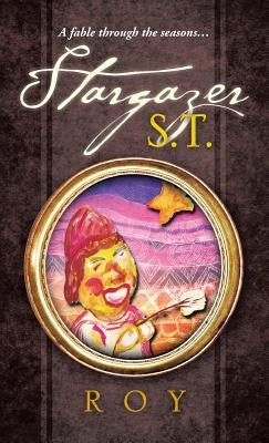 Stargazer S.T.: A fable through the seasons... by Roy