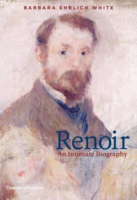 Renoir: An Intimate Biography by Ehrlich White, Barbara