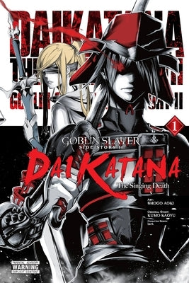 Goblin Slayer Side Story II: Dai Katana, Vol. 1 (Manga): The Singing Death by Kagyu, Kumo