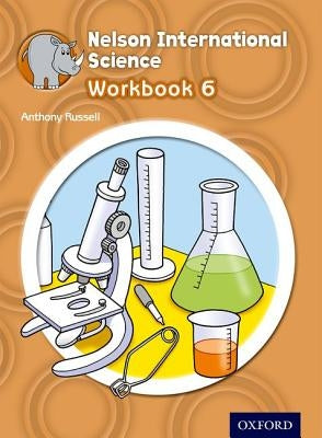 Nelson International Science Workbook 6 by Russell, Anthony