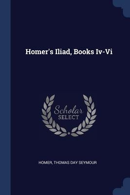 Homer's Iliad, Books IV-VI by Homer