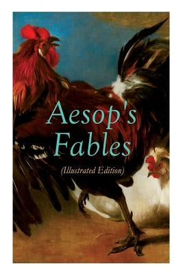 THE Aesop's Fables (Illustrated Edition): Amazing Animal Tales for Little Children by Aesop