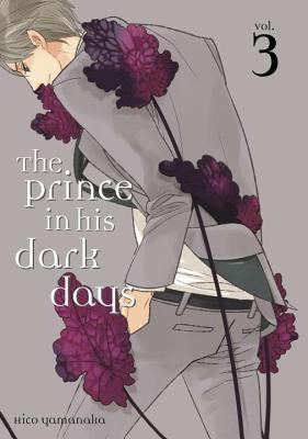 The Prince in His Dark Days, Volume 3 by Yamanaka, Hico