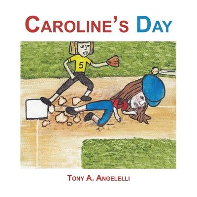 Caroline's Day by Angelelli, Tony a.