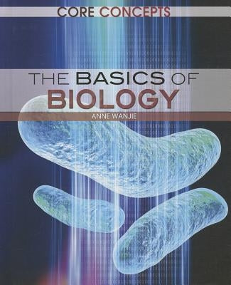 The Basics of Biology by Wanjie, Anne
