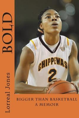 Bold: Bigger than Basketball: Memoir by Jones