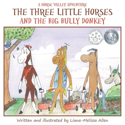 The Three Little Horses and the Big Bully Donkey: A Horse Valley Adventure (Book 1) by Allen, Liana Melissa