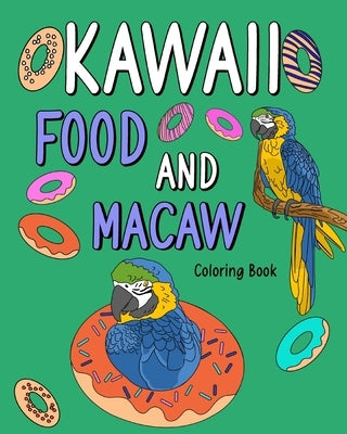 Kawaii Food and Macaw Coloring Book by Paperland