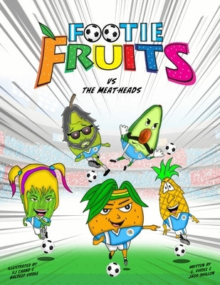 The Footie Fruits: The Footie Fruits vs The Meat-heads by Virdee, G.