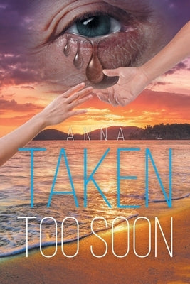 Taken Too Soon by Anna