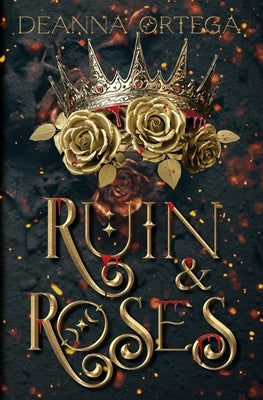 Ruin and Roses by Ortega, Deanna