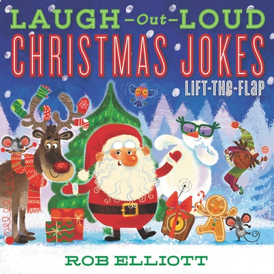 Laugh-Out-Loud Christmas Jokes: Lift-The-Flap by Elliott, Rob
