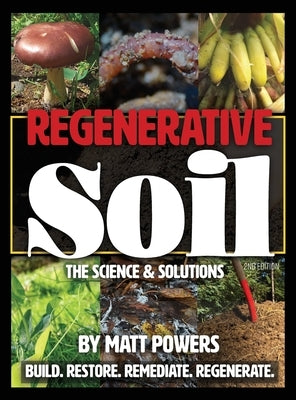 Regenerative Soil: The Science & Solutions - the 2nd Edition by Powers, Matt