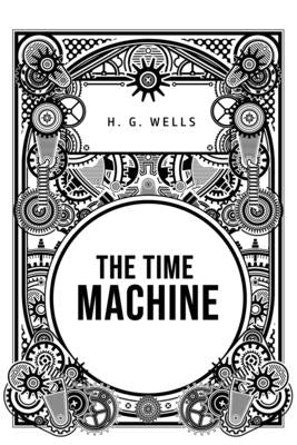 The Time Machine by Wells, H. G.