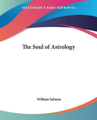 The Soul of Astrology by Salmon, William