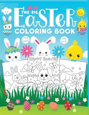 The big Easter coloring book for kids: Jumbo Easter Book To Draw Including Cute Easter Bunny, Chicks, Eggs, Animals & More Inside !! Easter Gift for K by Kiddo Press, Jane