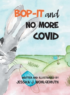 Bop-It and No More Covid by Wohlgemuth, Jessica J.