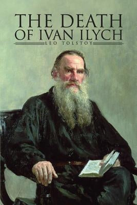 The Death of Ivan Ilyich by Tolstoy, Leo