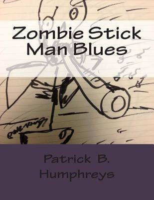 Zombie Stick Man Blues by Humphreys, Patrick B.