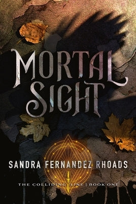 Mortal Sight: (The Colliding Line Series Book 1) by Fernandez Rhoads, Sandra