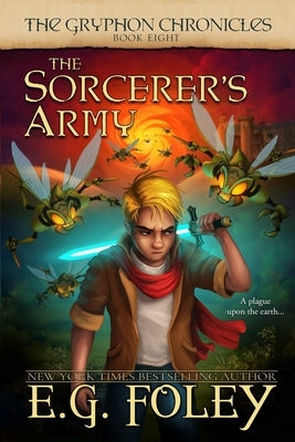 The Sorcerer's Army (The Gryphon Chronicles, Book 8) by Foley, E. G.