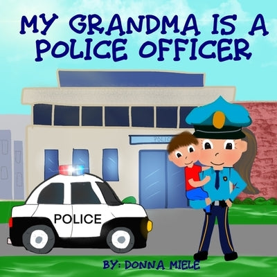 My Grandma is a Police Officer by Miele, Donna