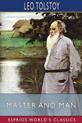 Master and Man (Esprios Classics) by Tolstoy, Leo