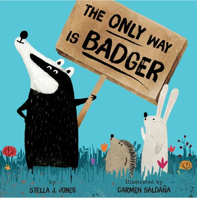 The Only Way Is Badger by Jones, Stella J.