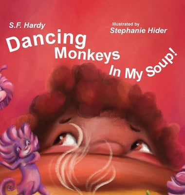 Dancing Monkeys in My Soup by Hardy, S. F.