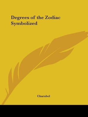 Degrees of the Zodiac Symbolized by Charubel