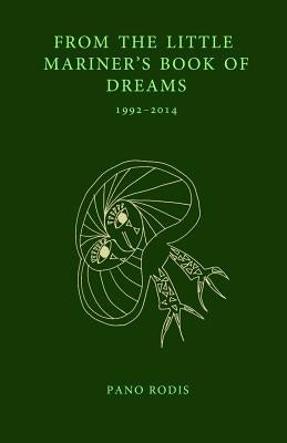 From the Little Mariner's Book of Dreams: A chapbook by Pano Rodis by Rodis, Pano