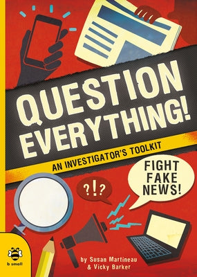 Question Everything!: An Investigator's Toolkit by Martineau, Susan