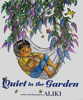 Quiet in the Garden by Aliki