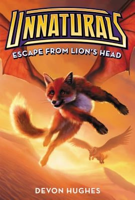 Unnaturals #2: Escape from Lion's Head by Hughes, Devon