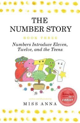 The Number Story 3 / The Number Story 4: Numbers Introduce Eleven, Twelve, and the Teens / Numbers Teach Children Their Ordinal Names by Anna