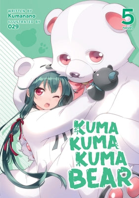 Kuma Kuma Kuma Bear (Light Novel) Vol. 5 by Kumanano