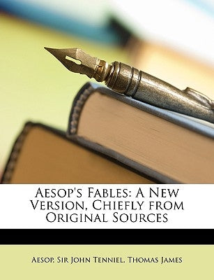 Aesop's Fables: A New Version, Chiefly from Original Sources by Aesop