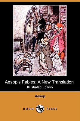 Aesop's Fables: A New Translation (Illustrated Edition) (Dodo Press) by Aesop