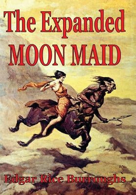 The Expanded Moon Maid by Burroughs, Edgar Rice